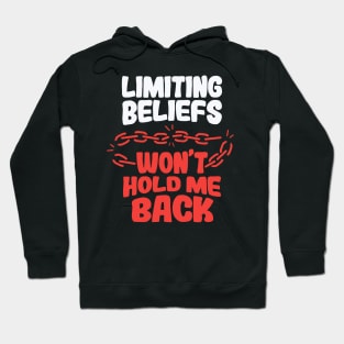 Limiting Beliefs Won’t Hold Me Back Hoodie